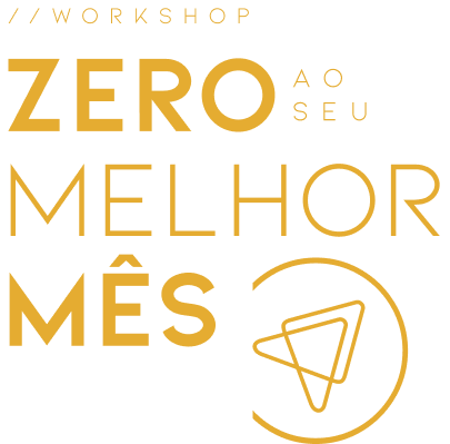 Workshop Zero ao Seu Melhor Mês